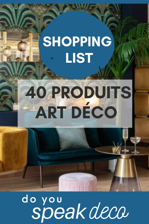 Epingle pinterest - 40 produits pour un intérieur Art Déco